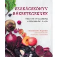   Szakácskönyv rákbetegeknek - Több mint 150 tápláló étel a rákkezelés alatt és után, amelyet megoszthatunk a családunkkal és a barátainkkal is