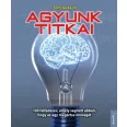   Agyunk titkai - 100 felfedezés, amely segített abban, hogy az agy megértse önmagát
