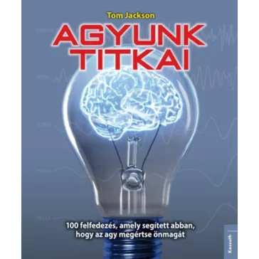   Agyunk titkai - 100 felfedezés, amely segített abban, hogy az agy megértse önmagát