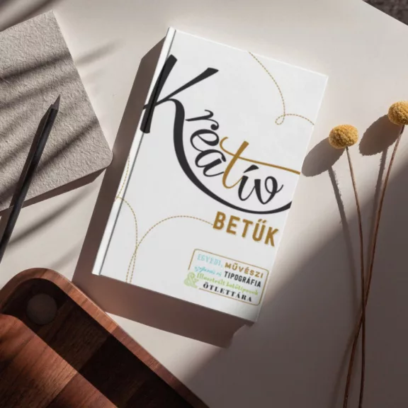 Kreatív betűk - Egyedi, művészi szépírás és tipográfia - illusztrált betűtípusok ötlettára