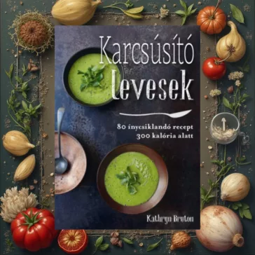   Karcsúsító levesek - 80 ínycsiklandó leves 300 kalória alatt