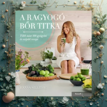   A ragyogó bőr titka - Több mint 100 gyógyító és szépítő recept