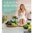  A ragyogó bőr titka - Több mint 100 gyógyító és szépítő recept
