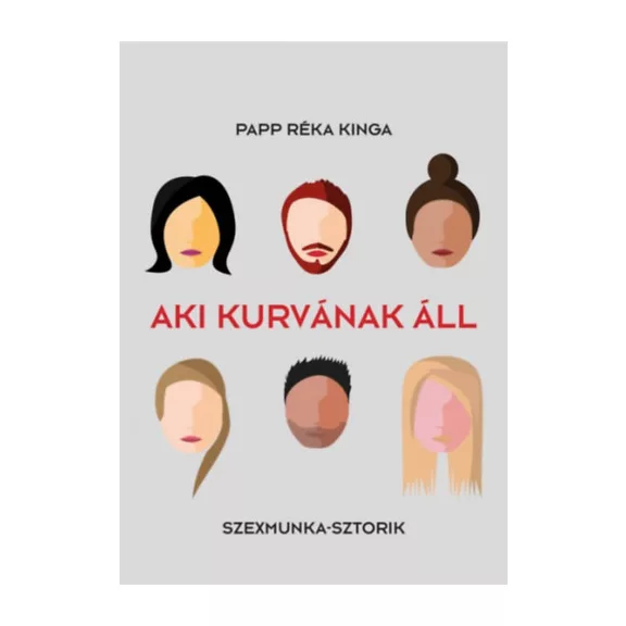 Aki kurvának áll - Szexmunka - sztorik