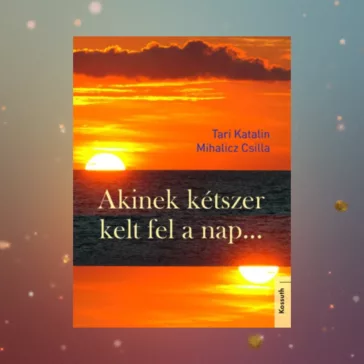 Akinek kétszer kelt fel a nap…