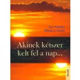 Akinek kétszer kelt fel a nap…