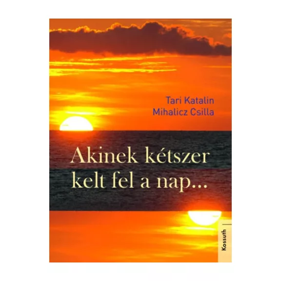 Akinek kétszer kelt fel a nap…