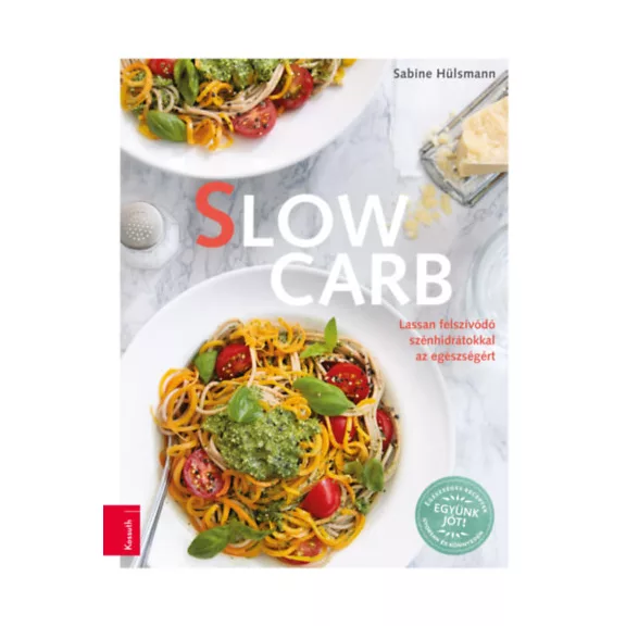 Slow Carb - Lassan felszívódó szénhidrátokkal az egészségért