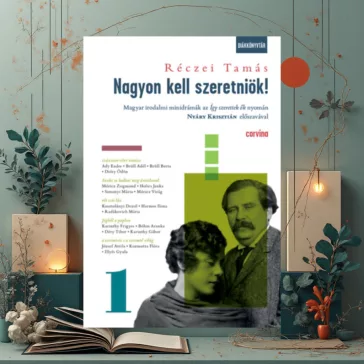   Nagyon kell szeretniök! 1. - Magyar irodalmi minidrámák az Így szerettek ők nyomán