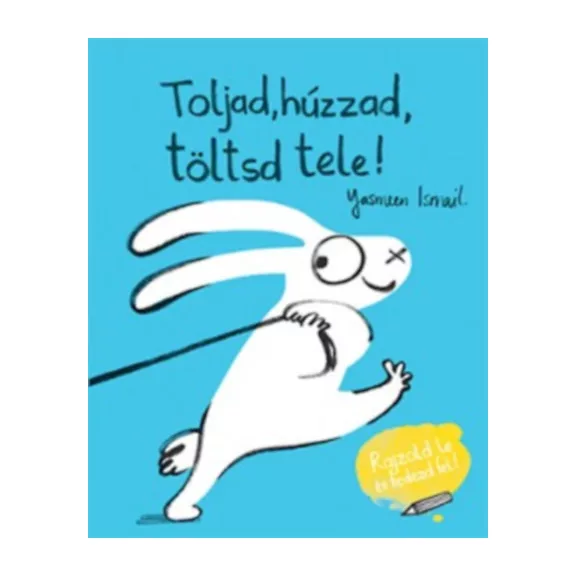 Toljad, húzzad, töltsd tele!