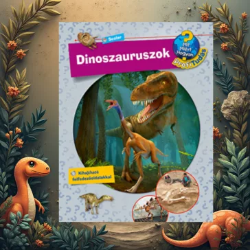 Dinoszauruszok - Mit? Miért? Hogyan? Profi tudás
