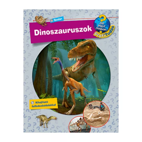 Dinoszauruszok - Mit? Miért? Hogyan? Profi tudás