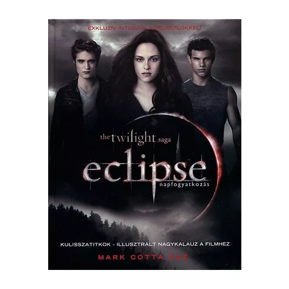 Eclipse - Napfogyatkozás - Kulisszatitkok - Illusztrált nagykalauz a filmhez