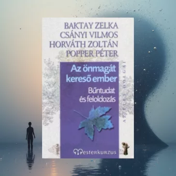 Az önmagát kereső ember - Bűntudat és feloldozás