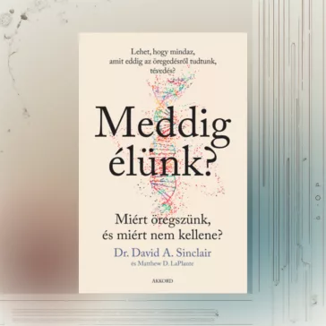   Meddig élünk? - puha kötés - Miért öregszünk, és miért nem kellene?