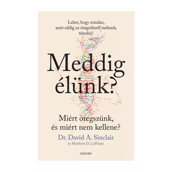 Meddig élünk? - puha kötés - Miért öregszünk, és miért nem kellene?