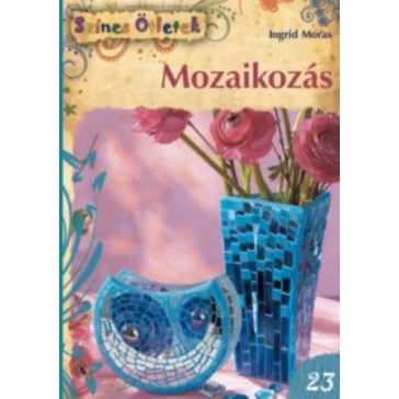 Mozaikozás - Színes Ötletek 23.
