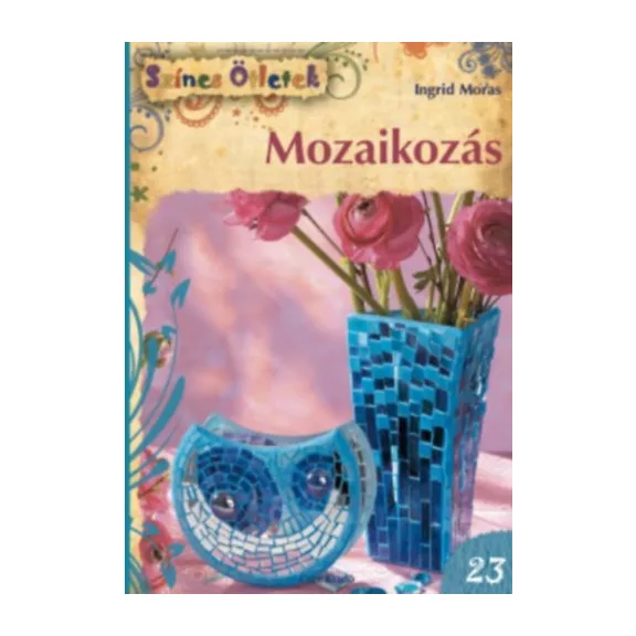 Mozaikozás - Színes Ötletek 23.
