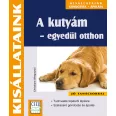   A kutyám - egyedül otthon - Kisállataink gondozása, ápolása