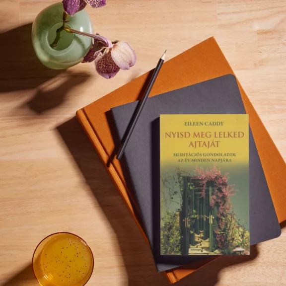 Nyisd meg lelked ajtaját - 365 meditáció Findhornból