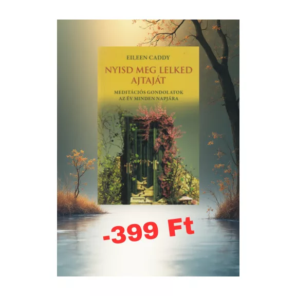 Nyisd meg lelked ajtaját - 365 meditáció Findhornból