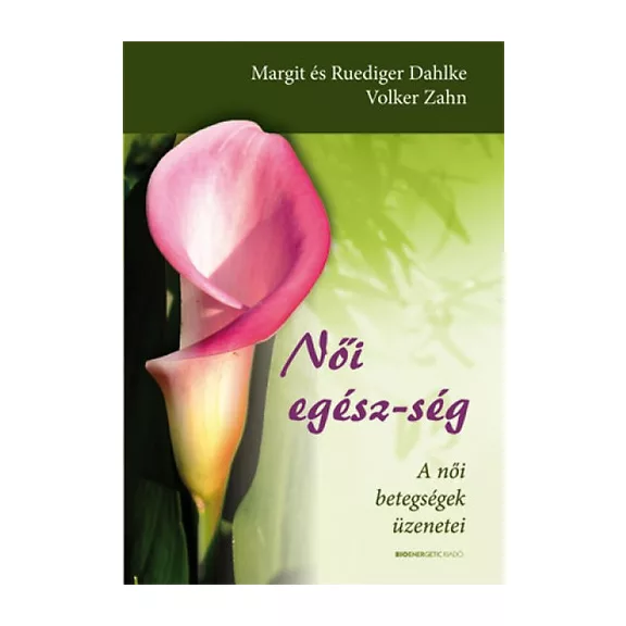 Női egész-ség - A női betegségek üzenetei