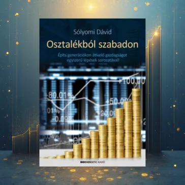   Osztalékból szabadon - Építs generációkon átívelő gazdagságot egyszerű lépések sorozatával!