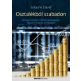  Osztalékból szabadon - Építs generációkon átívelő gazdagságot egyszerű lépések sorozatával!
