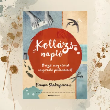 Kollázsnapló - Őrizd meg életed inspiráló pillanatait!
