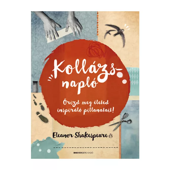 Kollázsnapló - Őrizd meg életed inspiráló pillanatait!