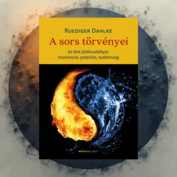   A sors törvényei - Az élet játékszabályai: rezonancia, polaritás, tudatosság