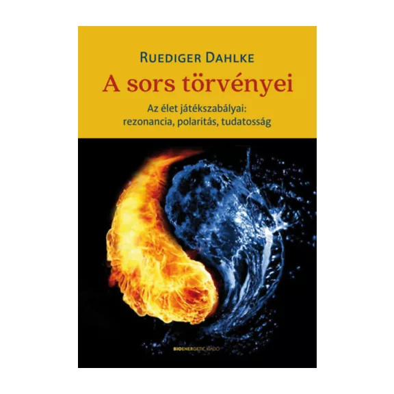 A sors törvényei - Az élet játékszabályai: rezonancia, polaritás, tudatosság