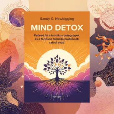   Mind detox - Fedezd fel a krónikus betegségek és a tartósan fennálló problémák valódi okát!