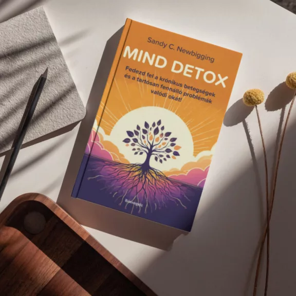 Mind detox - Fedezd fel a krónikus betegségek és a tartósan fennálló problémák valódi okát!