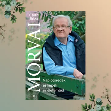 Morvai - Naplótöredék és képek az életemből