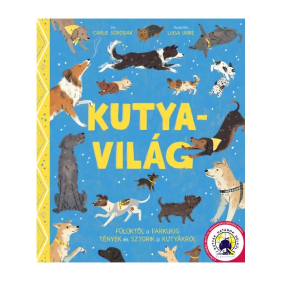 Kutyavilág - Fülüktől a farkukig tények és sztorik a kutyákról