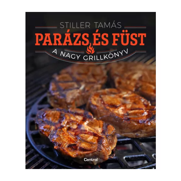 Parázs és füst - A nagy grillkönyv
