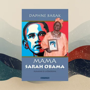 Mama Sarah Obama - Álmaink és gyökereink