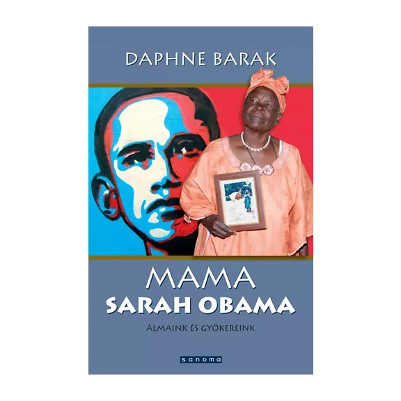 Mama Sarah Obama - Álmaink és gyökereink