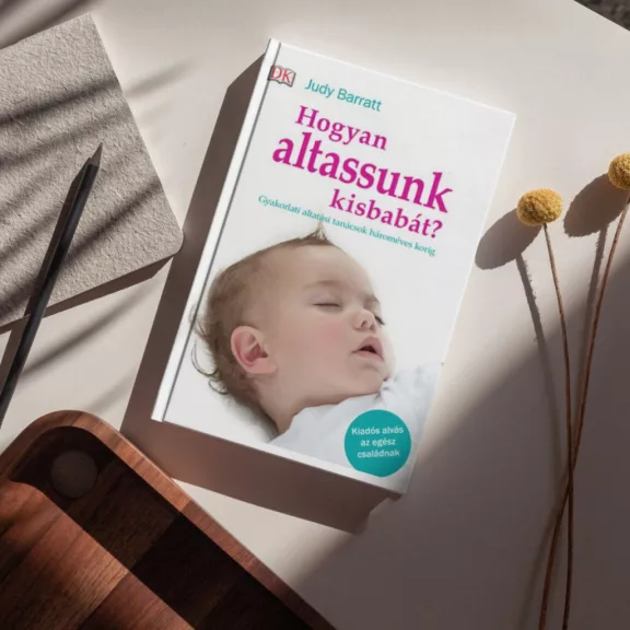 Hogyan altassunk kisbabát? - Gyakorlati altatási tanácsok hároméves korig