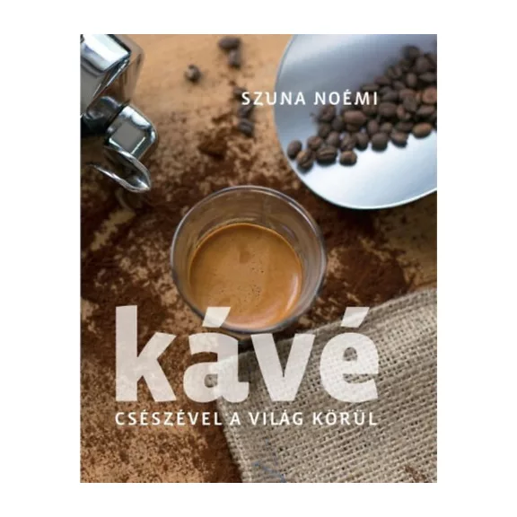 Kávé - Csészével a világ körül - 2. kiadás