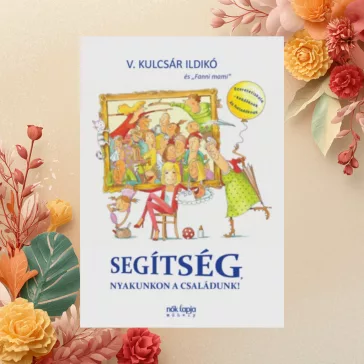   Segítség, nyakunkon a családunk! - Szeretetiskola - kezdőknek és haladóknak