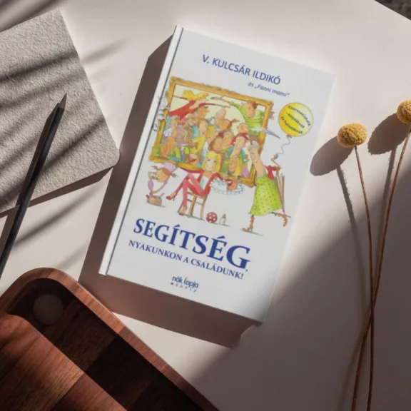 Segítség, nyakunkon a családunk! - Szeretetiskola - kezdőknek és haladóknak