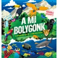   A mi bolygónk - Térbeli képeskönyv - A legmagasabb hegytől a legmélyebb óceánig