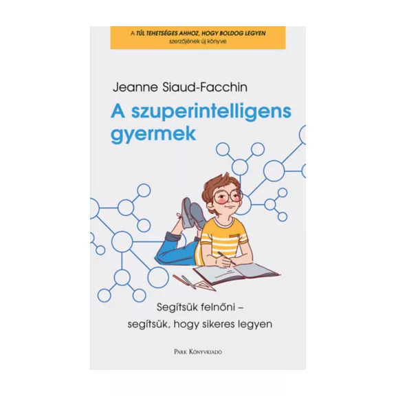 A szuperintelligens gyermek - Segítsük felnőni - segítsük, hogy sikeres legyen
