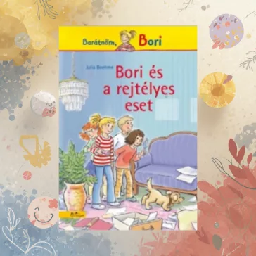 Bori és a rejtélyes eset - Barátnőm, Bori