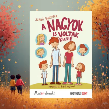   A nagyok is voltak kicsik - Most én olvasok! - Nagybetűs szint