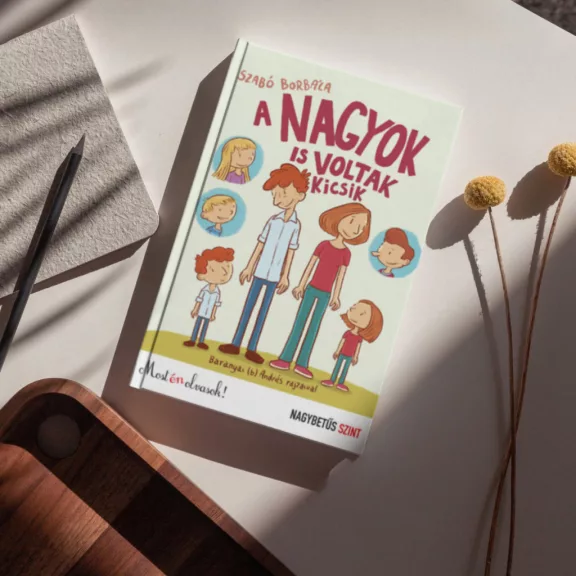 A nagyok is voltak kicsik - Most én olvasok! - Nagybetűs szint