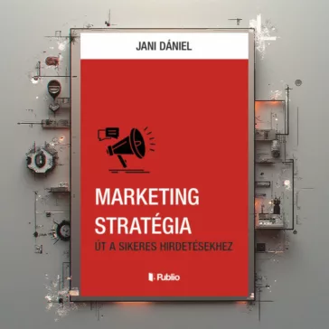 Marketing stratégia - Út a sikeres hirdetésekhez