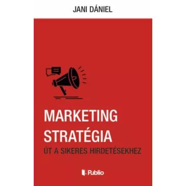 Marketing stratégia - Út a sikeres hirdetésekhez